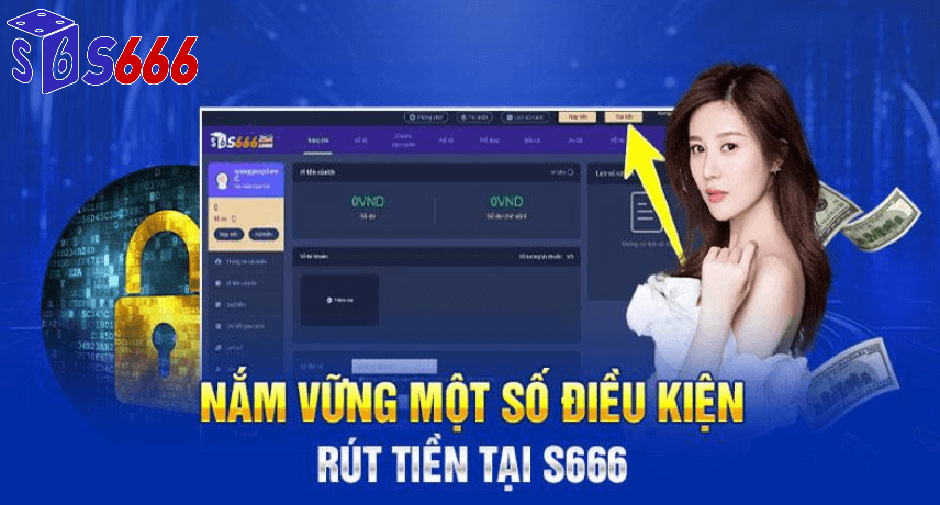 Tại sao phải hiểu rõ về quy trình rút tiền s6666 nhà cái?