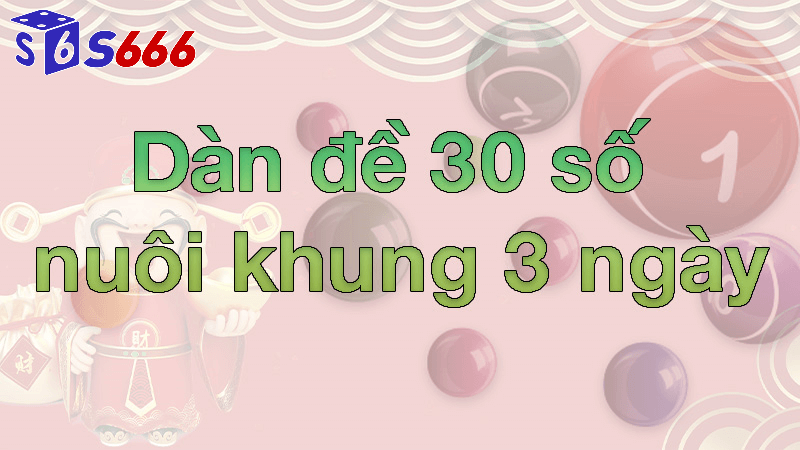 Dàn đề 30 số tại S6666