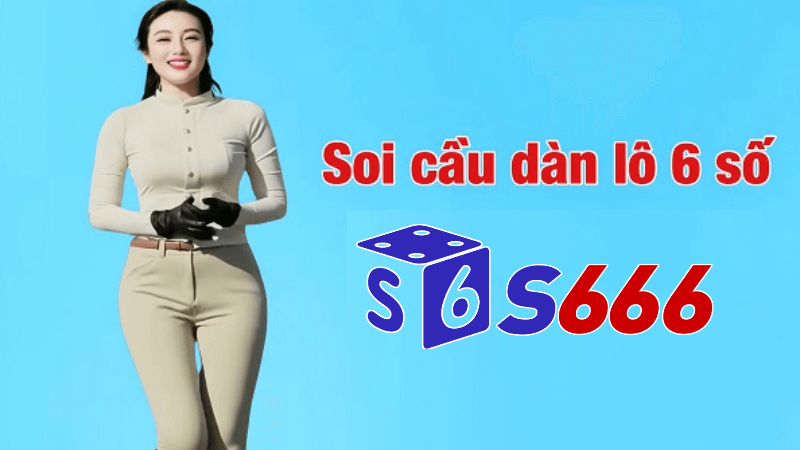 Dàn lô 6 số tại S6666