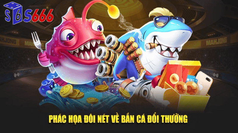 Game bắn cá đổi thưởng tại S6666